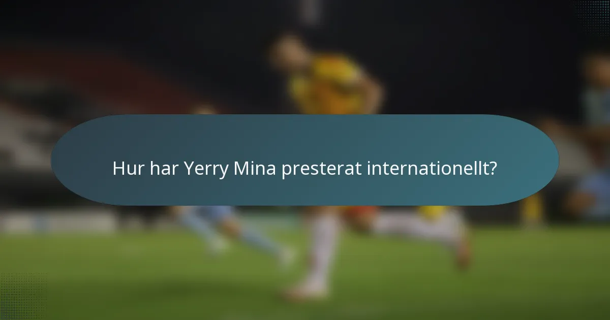 Hur har Yerry Mina presterat internationellt?