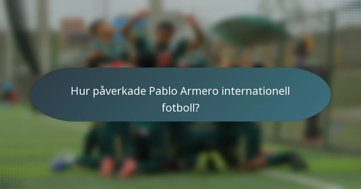 Hur påverkade Pablo Armero internationell fotboll?