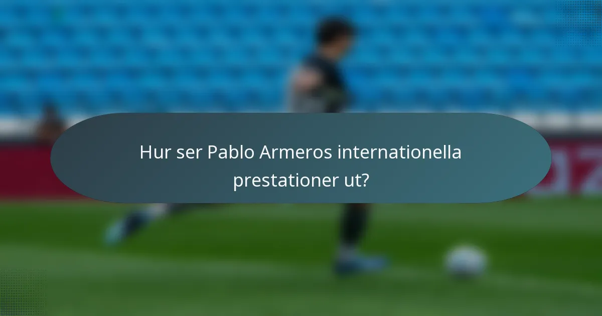 Hur ser Pablo Armeros internationella prestationer ut?