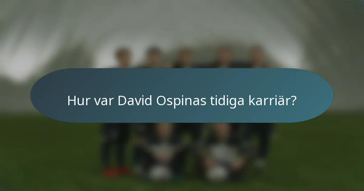 Hur var David Ospinas tidiga karriär?