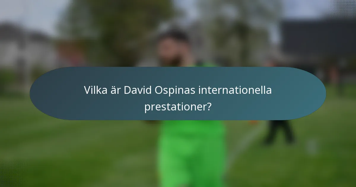 Vilka är David Ospinas internationella prestationer?