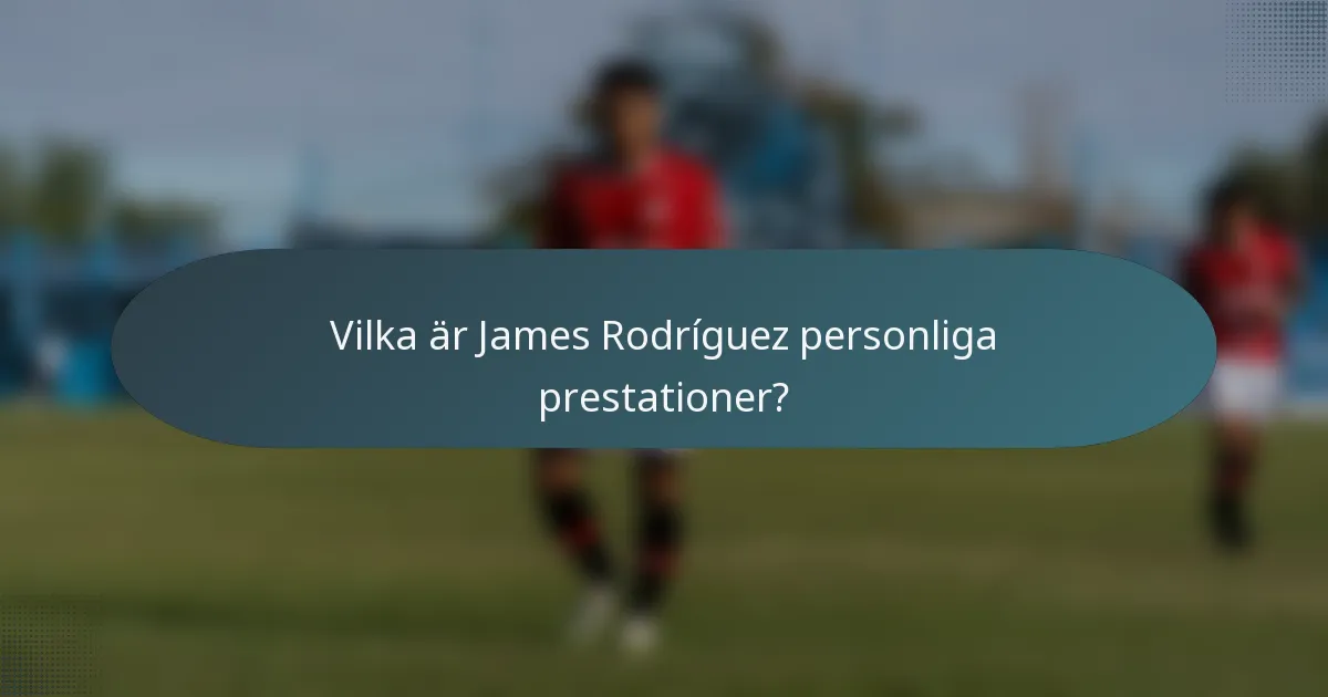 Vilka är James Rodríguez personliga prestationer?