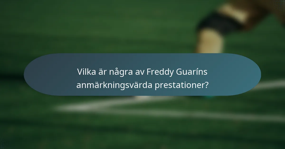 Vilka är några av Freddy Guaríns anmärkningsvärda prestationer?