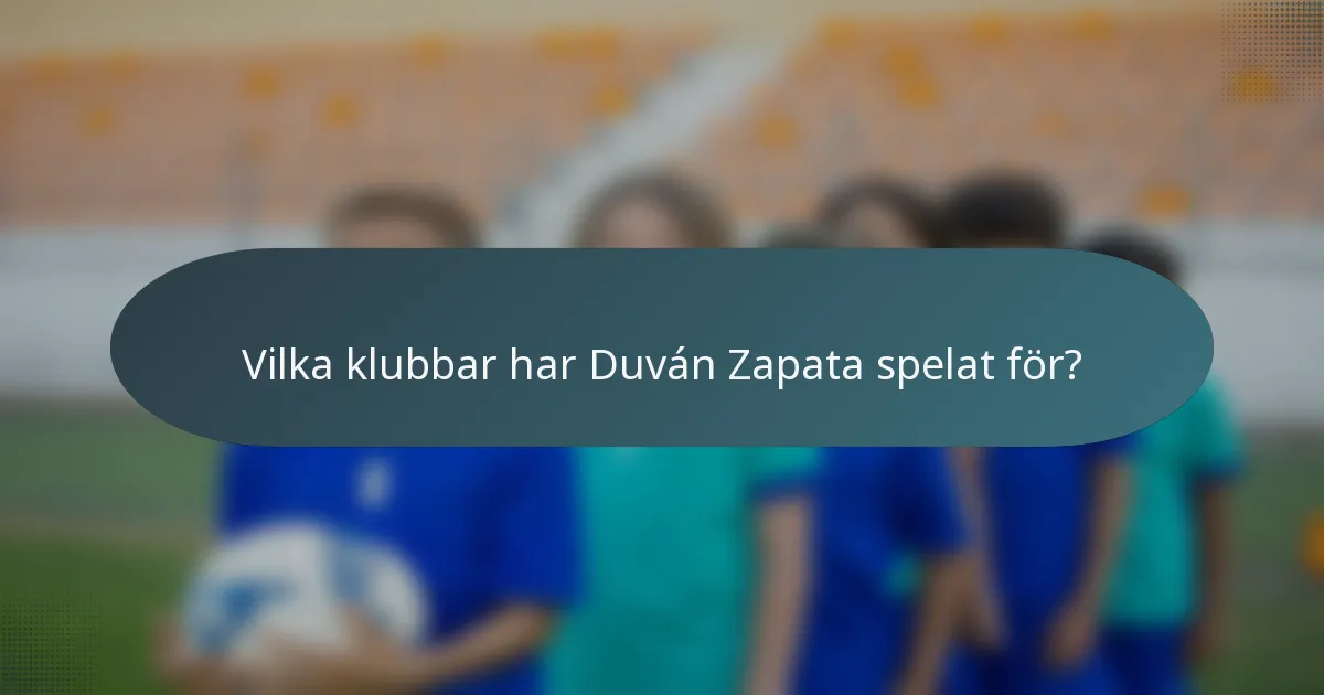 Vilka klubbar har Duván Zapata spelat för?
