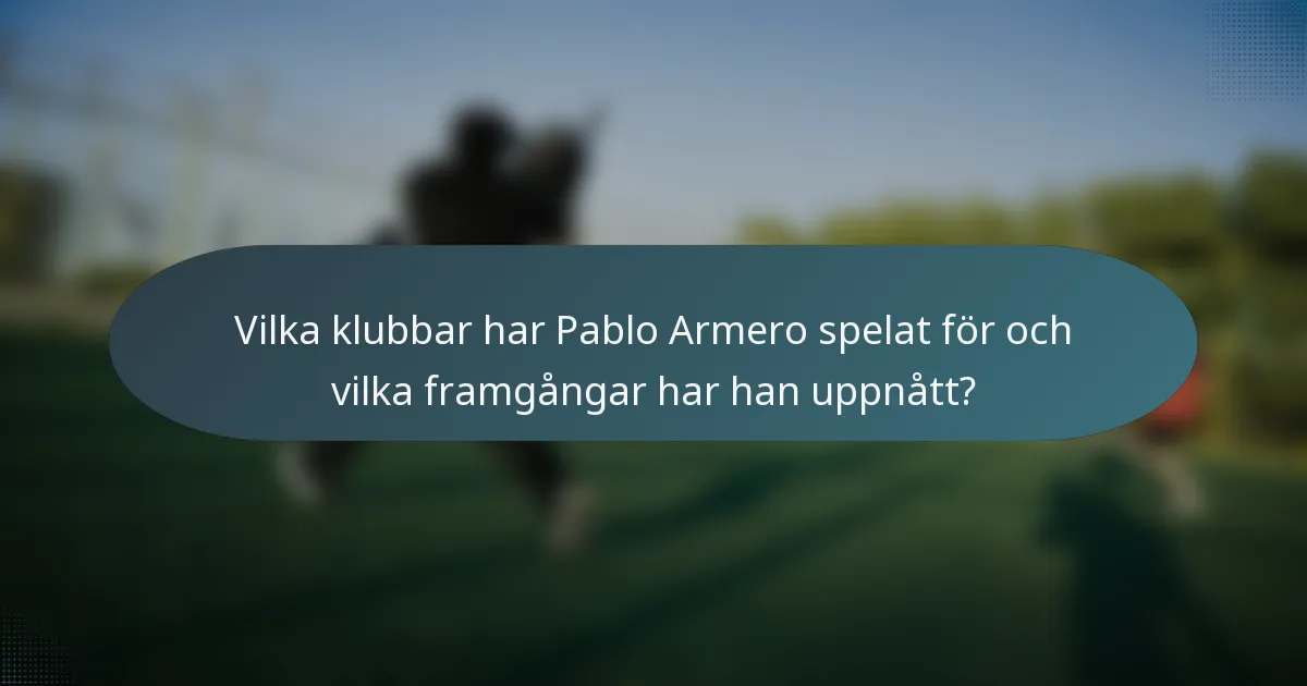 Vilka klubbar har Pablo Armero spelat för och vilka framgångar har han uppnått?